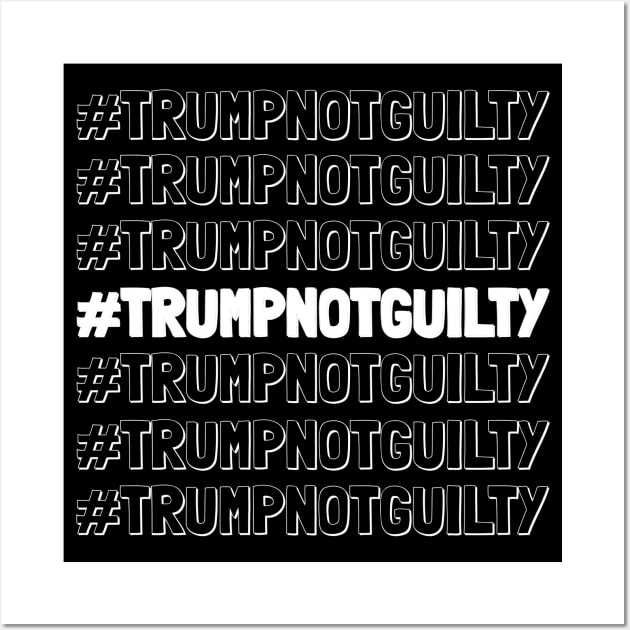 Hashtag Trump Not Guilty, #Trumpnotguilty Wall Art by Traditional-pct